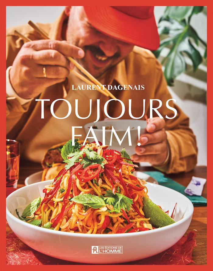Toujours Faim!, the first cookbook by Laurent Dagenais